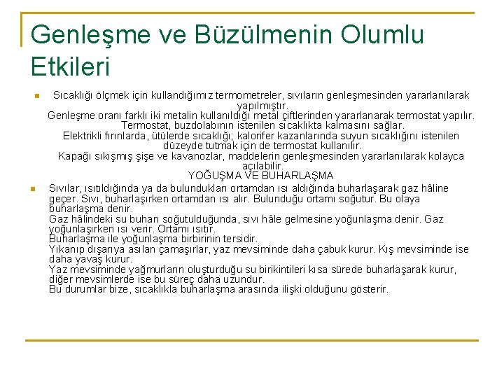 Genleşme ve Büzülmenin Olumlu Etkileri n n Sıcaklığı ölçmek için kullandığımız termometreler, sıvıların genleşmesinden