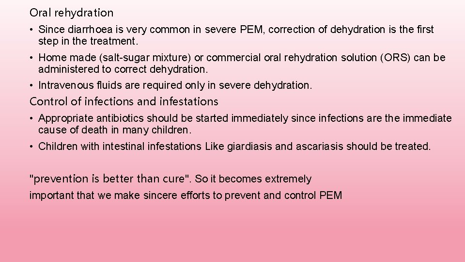 Oral rehydration • Since diarrhoea is very common in severe PEM, correction of dehydration