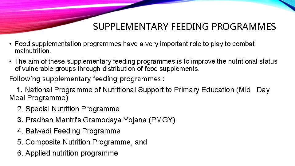 SUPPLEMENTARY FEEDING PROGRAMMES • Food supplementation programmes have a very important role to play