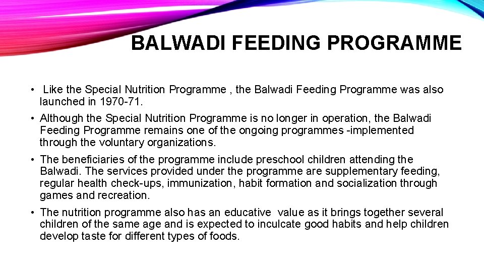 BALWADI FEEDING PROGRAMME • Like the Special Nutrition Programme , the Balwadi Feeding Programme