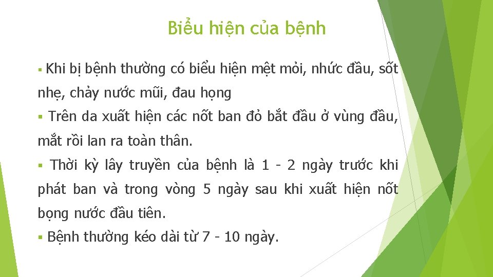 Biểu hiện của bệnh § Khi bị bệnh thường có biểu hiện mệt mỏi,