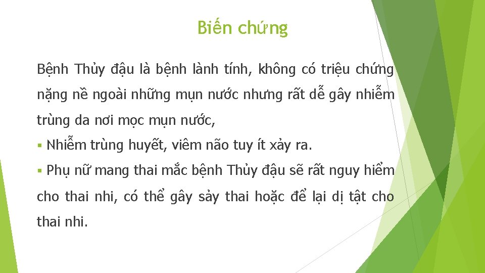 Biến chứng Bệnh Thủy đậu là bệnh lành tính, không có triệu chứng nặng