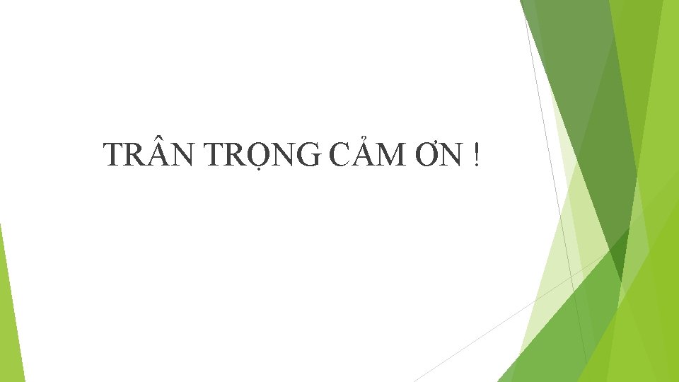 TR N TRỌNG CẢM ƠN ! 