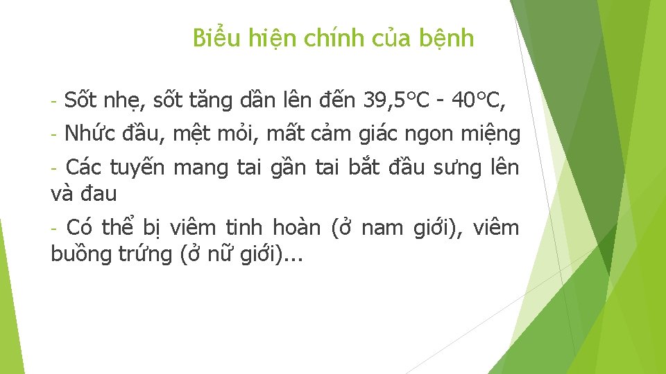 Biểu hiện chính của bệnh - Sốt nhẹ, sốt tăng dần lên đến 39,