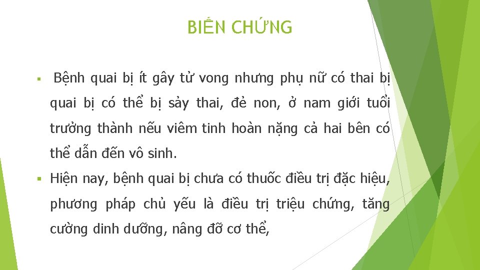 BIẾN CHỨNG § Bệnh quai bị ít gây tử vong nhưng phụ nữ có