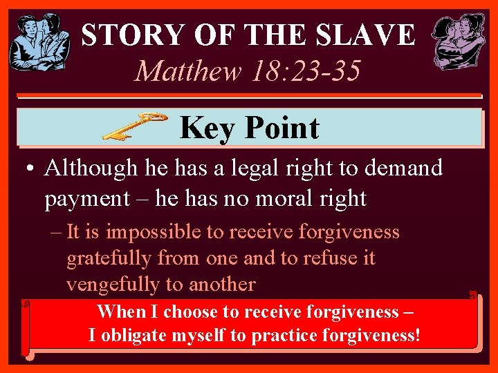 STORY OF THE SLAVE Matthew 18: 23 -35 Key Point • Although he has