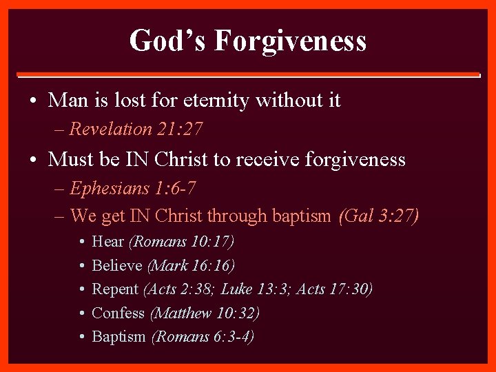 God’s Forgiveness • Man is lost for eternity without it – Revelation 21: 27