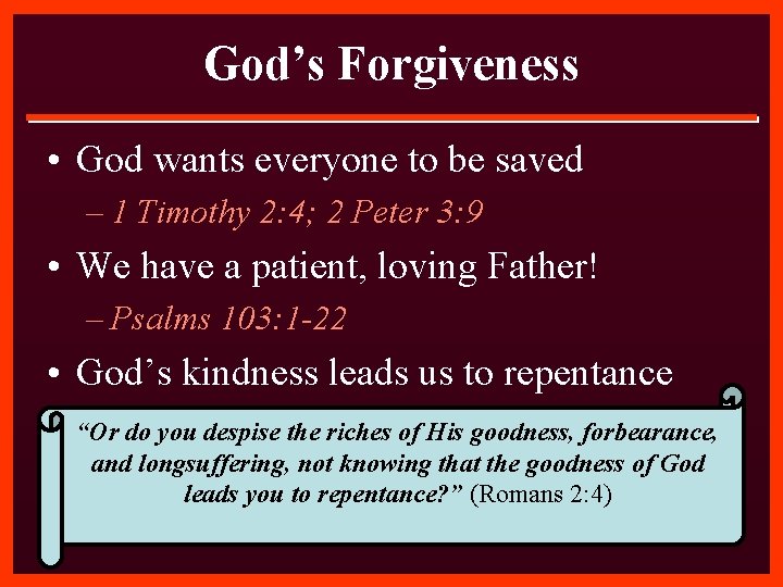 God’s Forgiveness • God wants everyone to be saved – 1 Timothy 2: 4;