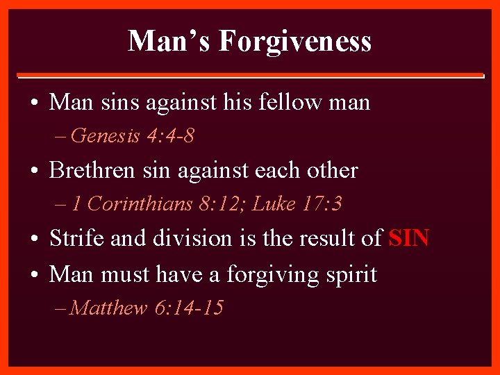 Man’s Forgiveness • Man sins against his fellow man – Genesis 4: 4 -8