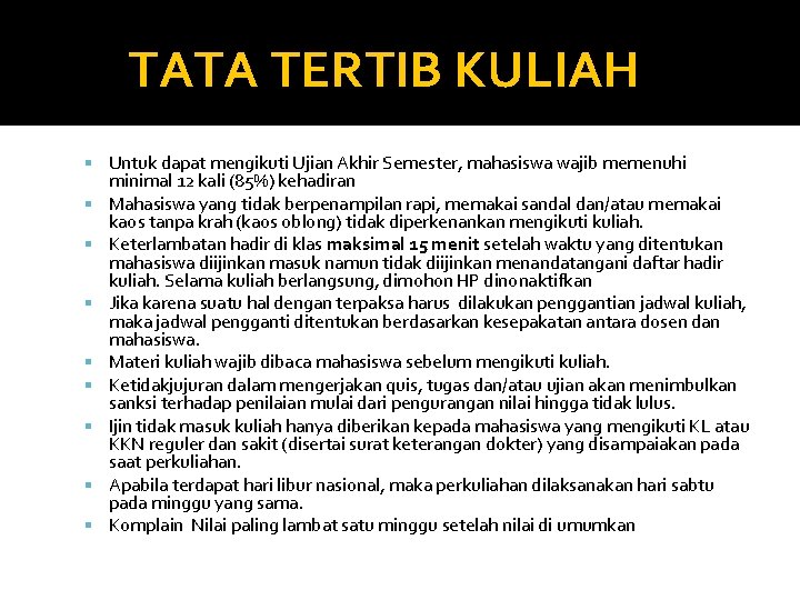 TATA TERTIB KULIAH Untuk dapat mengikuti Ujian Akhir Semester, mahasiswa wajib memenuhi minimal 12