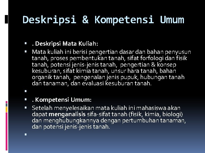 Deskripsi & Kompetensi Umum . Deskripsi Mata Kuliah: Mata kuliah ini berisi pengertian dasar