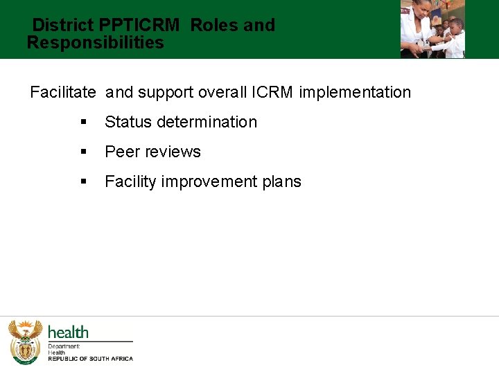 District PPTICRM Roles and Responsibilities Facilitate and support overall ICRM implementation § Status determination