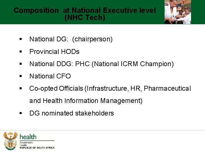 Composition at National Executive level (NHC Tech) § National DG: (chairperson) § Provincial HODs