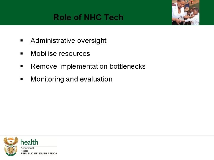 Role of NHC Tech § Administrative oversight § Mobilise resources § Remove implementation bottlenecks