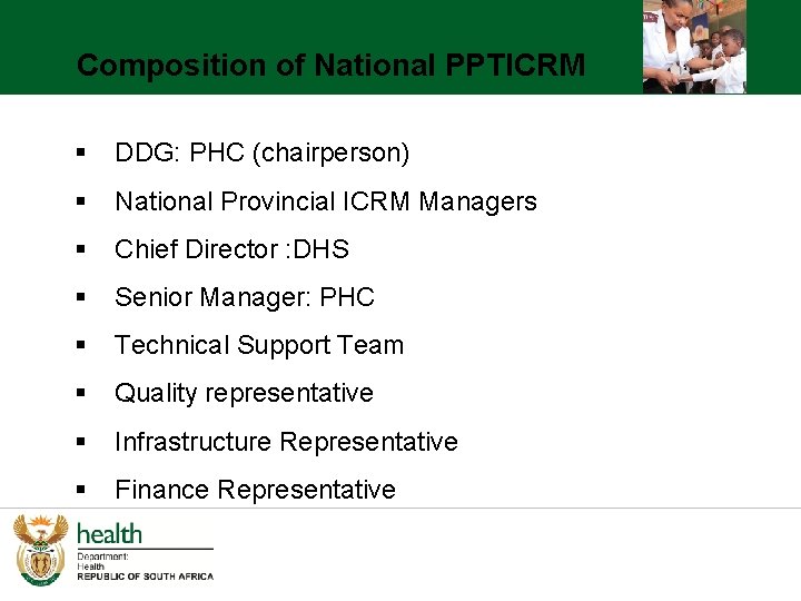Composition of National PPTICRM § DDG: PHC (chairperson) § National Provincial ICRM Managers §