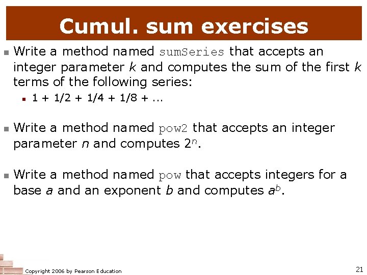 Cumul. sum exercises n Write a method named sum. Series that accepts an integer Cumul. sum exercises n Write a method named sum. Series that accepts an integer
