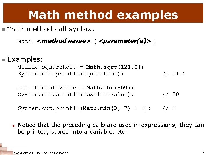 Math method examples n Math method call syntax: Math. <method name> ( <parameter(s)> ) Math method examples n Math method call syntax: Math. <method name> ( <parameter(s)> )