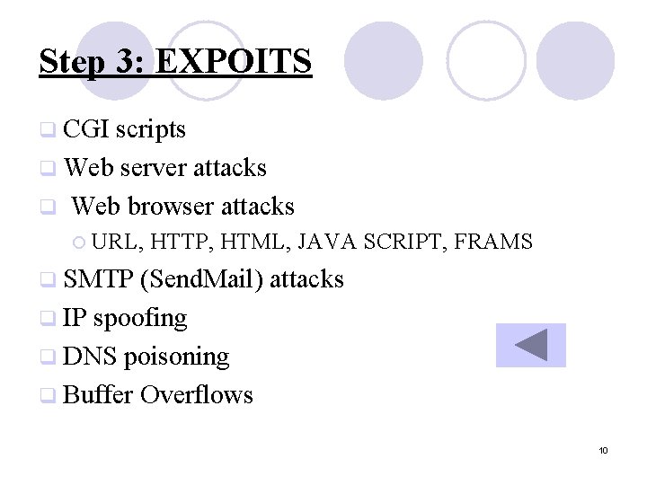 Step 3: EXPOITS q CGI scripts q Web server attacks q Web browser attacks