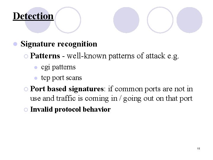 Detection l Signature recognition ¡ Patterns - well-known patterns of attack e. g. l