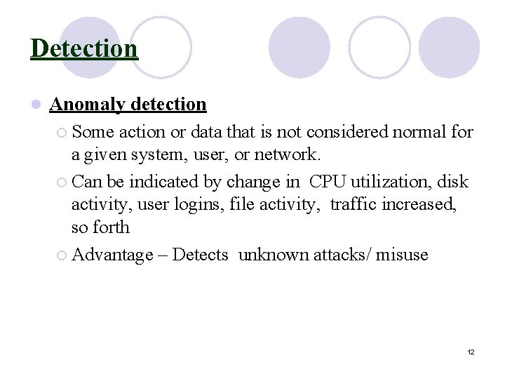 Detection l Anomaly detection ¡ Some action or data that is not considered normal