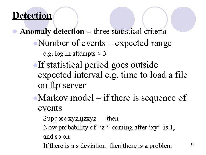 Detection l Anomaly detection -- three statistical criteria l Number of events – expected