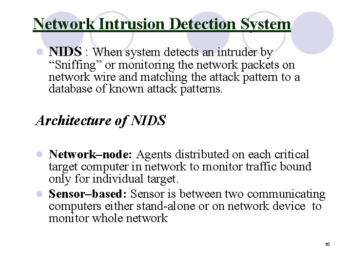 Network Intrusion Detection System l NIDS : When system detects an intruder by “Sniffing”