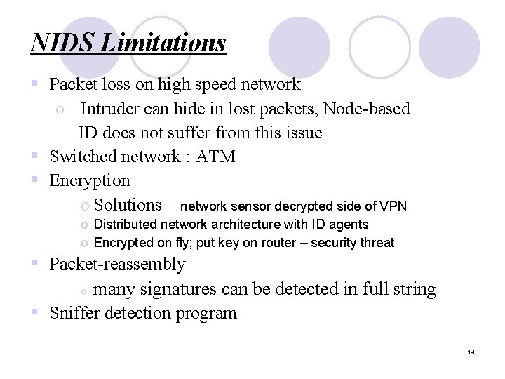 NIDS Limitations § Packet loss on high speed network o Intruder can hide in