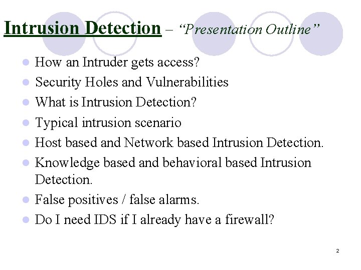 Intrusion Detection – “Presentation Outline” l l l l How an Intruder gets access?