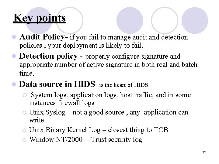 Key points l Audit Policy- if you fail to manage audit and detection policies