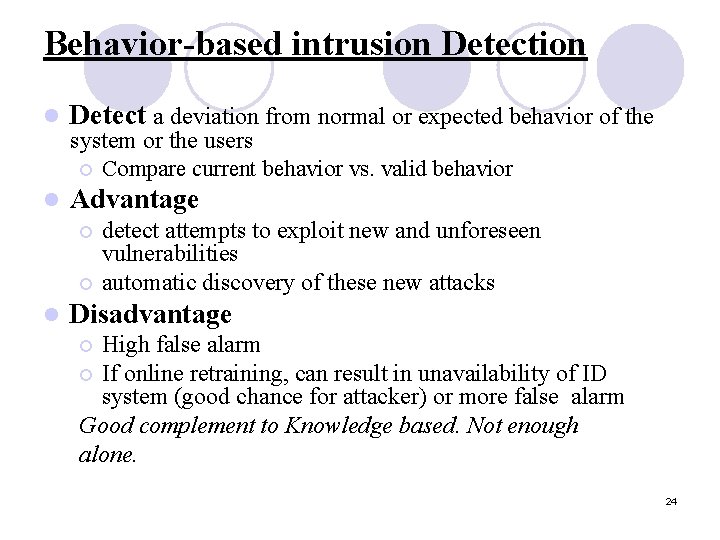 Behavior-based intrusion Detection l Detect a deviation from normal or expected behavior of the