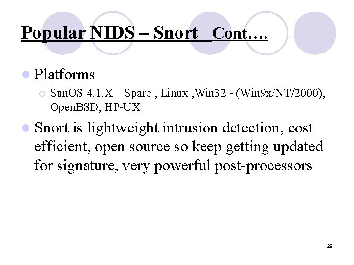 Popular NIDS – Snort Cont…. l Platforms ¡ Sun. OS 4. 1. X—Sparc ,