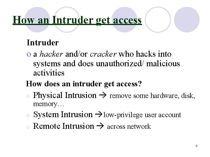 How an Intruder get access Intruder o a hacker and/or cracker who hacks into