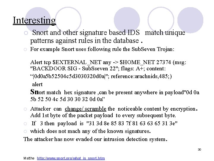 Interesting ¡ Snort and other signature based IDS match unique patterns against rules in