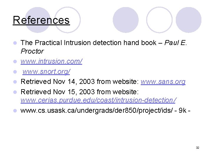 References l l l The Practical Intrusion detection hand book – Paul E. Proctor