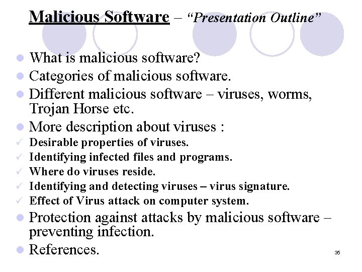 Malicious Software – “Presentation Outline” What is malicious software? Categories of malicious software. Different