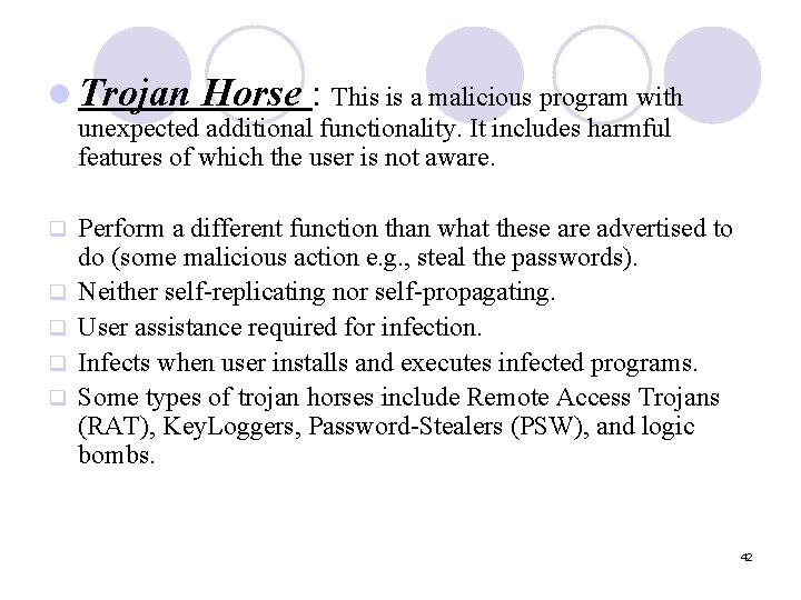 l Trojan Horse : This is a malicious program with unexpected additional functionality. It