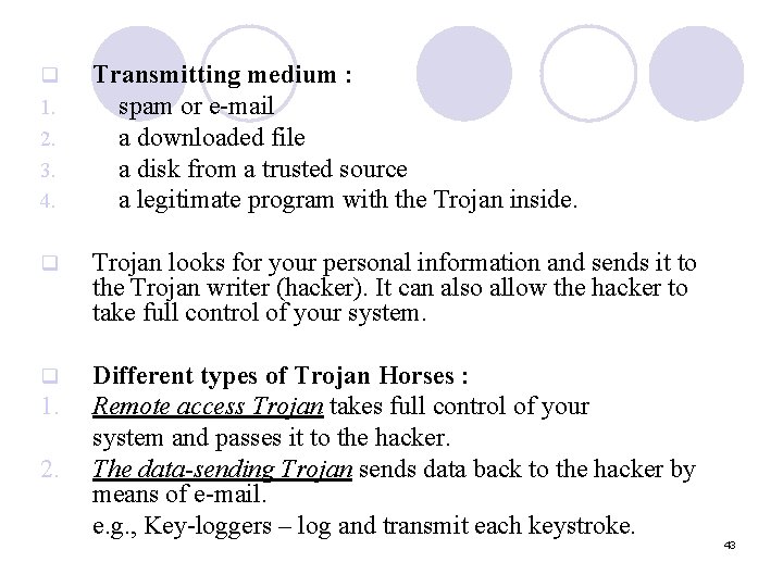 q 1. 2. 3. 4. Transmitting medium : spam or e-mail a downloaded file