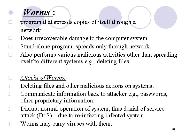 l q q q 1. 2. 3. 4. Worms : program that spreads copies