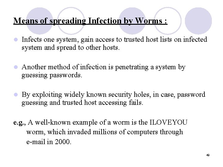 Means of spreading Infection by Worms : l Infects one system, gain access to