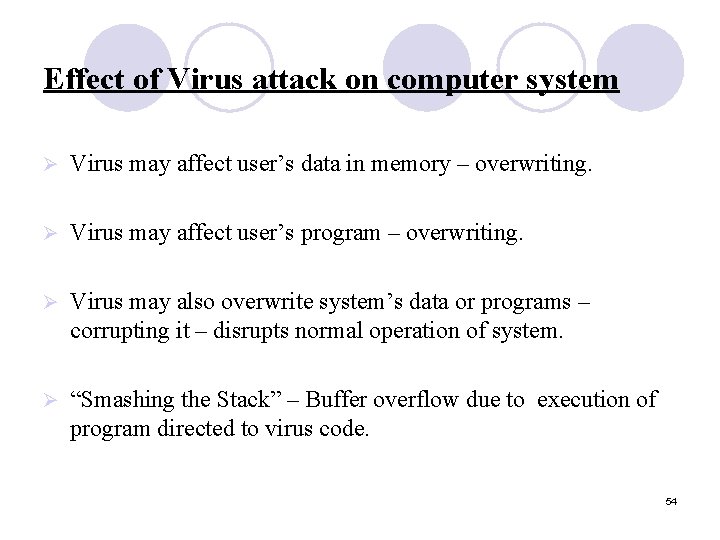 Effect of Virus attack on computer system Ø Virus may affect user’s data in