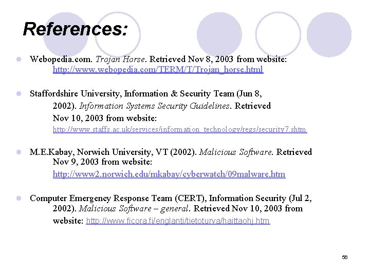 References: l Webopedia. com. Trojan Horse. Retrieved Nov 8, 2003 from website: http: //www.