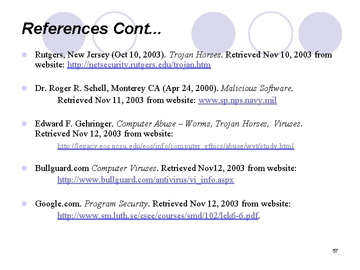 References Cont. . . l Rutgers, New Jersey (Oct 10, 2003). Trojan Horses. Retrieved