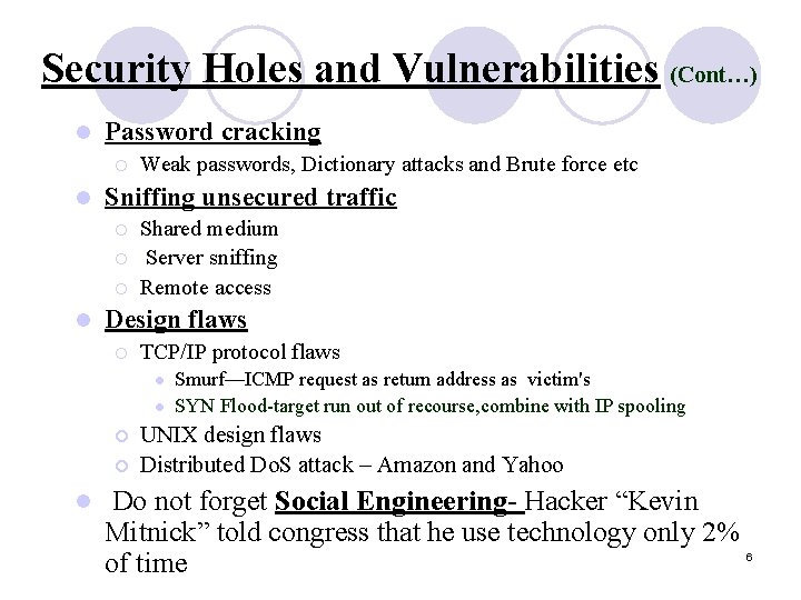 Security Holes and Vulnerabilities (Cont…) l Password cracking ¡ l Sniffing unsecured traffic ¡