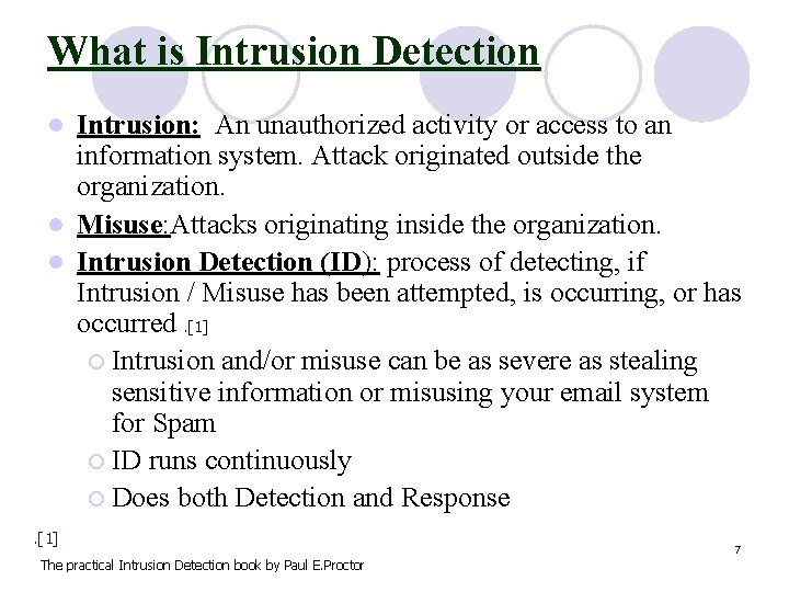 What is Intrusion Detection Intrusion: An unauthorized activity or access to an information system.