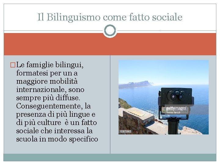 Il Bilinguismo come fatto sociale �Le famiglie bilingui, formatesi per un a maggiore mobilità