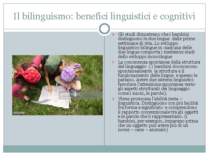 Il bilinguismo: benefici linguistici e cognitivi Ø Gli studi dimostrano che i bambini distinguono