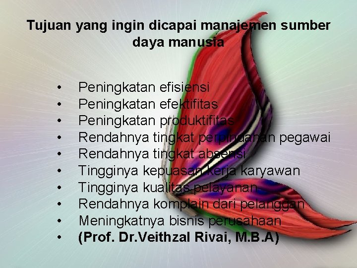 Tujuan yang ingin dicapai manajemen sumber daya manusia • • • Peningkatan efisiensi Peningkatan