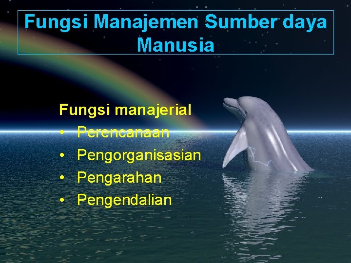 Fungsi Manajemen Sumber daya Manusia Fungsi manajerial • Perencanaan • Pengorganisasian • Pengarahan • Fungsi Manajemen Sumber daya Manusia Fungsi manajerial • Perencanaan • Pengorganisasian • Pengarahan •