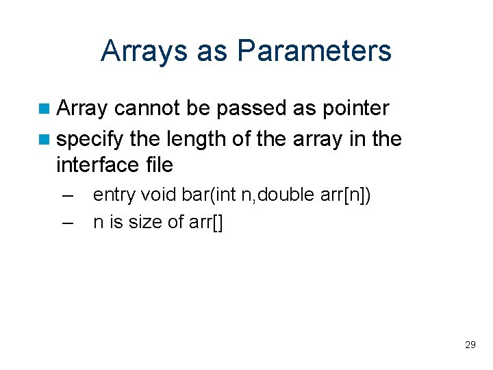 Arrays as Parameters Array cannot be passed as pointer specify the length of the