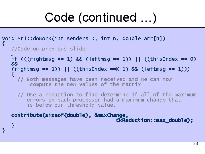 Code (continued …) void Ar 1: : do. Work(int senders. ID, int n, double